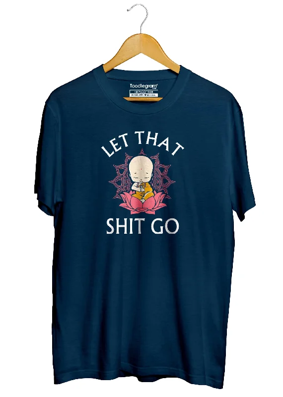 graphic design t-shirts for men -Let That Shit Go Men's T-Shirt