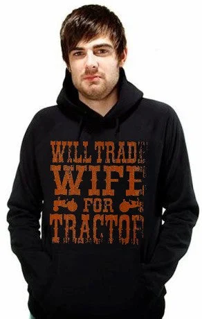 men's winter sweatshirts -Will Trade Wife For Tractor Hoodie